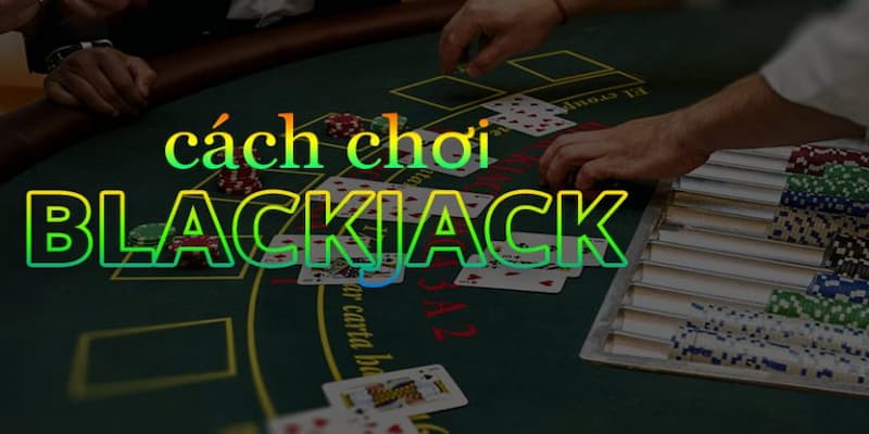 Cái nhìn tổng quan về luật chơi Blackjack tại Hitclub