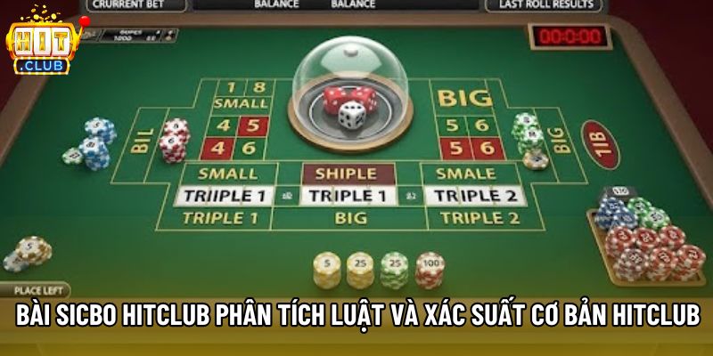 Bài Sicbo Hitclub Phân Tích Luật Và Xác Suất Cơ Bản Hitclub