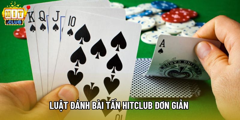 Luật đánh Bài tấn hitclub đơn giản 