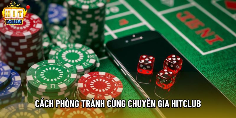 Cách phòng tránh cùng chuyên gia Hitclub