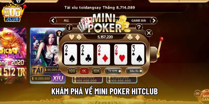 Khám phá về mini poker hitclub